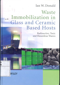 Waste immobilization in glass and ceramic based hosts : Radioactive. toxic and hazardous wastes