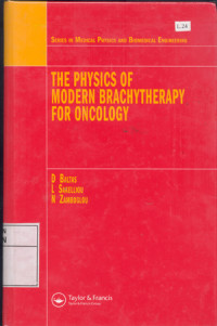 The physics of modern brachytherapy for oncology : Series in medical physics and biomedical engineering