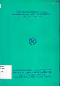 Prosiding Presentasi Ilmiah Teknologi Keselamatan Reaktor I. Serpong 16 - 17 April 1996