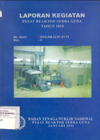 Laporan kegiatan pusat reaktor serba guna tahun 2010