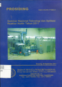 Prosiding seminar nasional teknologi dan aplikasi reaktor nuklir tahun 2011, Serpong, 28 September 2011