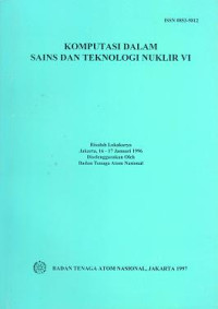 Komputasi dalam sains dan teknologi nuklir VI: Risalah lokakarya, jakarta 16-17 januari 1996