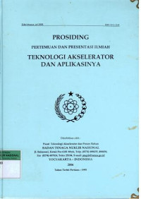 Prosiding pertemuan dan presentasi ilmiah teknologi akselerator dan aplikasinya