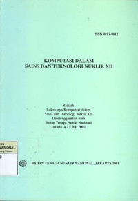 Komputasi dalam sains dan teknologi nuklir xii: Risalah lokakarya komputasi dalam sains dan teknologi nuklir xii