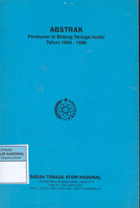 Abstrak: Peraturan di bidang tenaga nuklir tahun 1964 - 1999