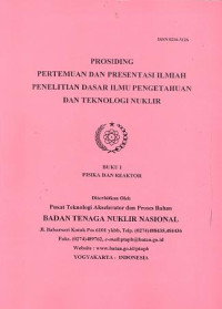 Prosiding pertemuan dan presentasi ilmiah penelitian dasar ilmu pengetahuan dan teknologi nuklir : Buku I  fisika dan reaktor