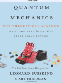 Quantum mechanics: The treoretical minimum - What you need to know to start doing physics