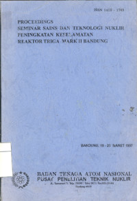 Proceeding seminar sains dan teknologi Nuklir: Peningkatan keselamatan reaktor triga mark II Bandung. Bandung, 19-20 Maret 1997