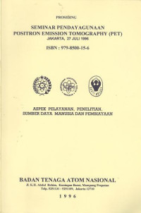 Seminar pendayagunaan positron emission tomography (PET) jakarta, 27 juli 1996: Prosiding