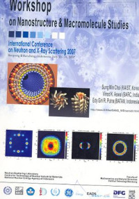 Whorkshop on nanostructure & macromolecule studies: International conference on neutron and x-ray scattering 2007